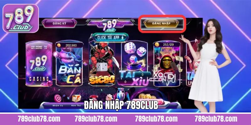 Đăng Nhập 789Club - Quy Trình Thao Tác Vô Cùng Đơn Giản