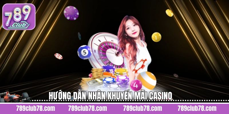 Hướng dẫn tham gia khuyến mãi casino dành cho người mới tại 789Club