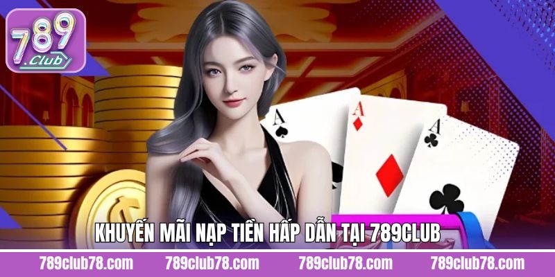 Sự kiện ưu đãi nạp tiền hấp dẫn dành cho hội viên
