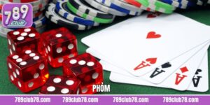 Phỏm - Bỏ Túi Bí Quyết Chơi Thắng Lớn Từ Cao Thủ 789Club 