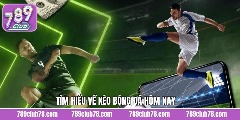 Chuyên mục kèo bóng đá nổi bật tại 789Club