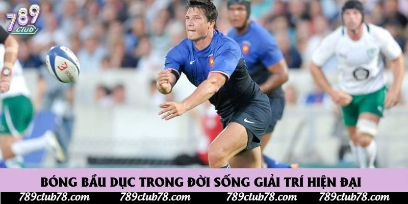 Bóng bầu dục trong đời sống giải trí hiện đại
