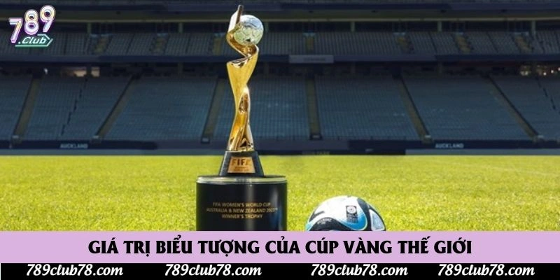 Giá trị biểu tượng của cúp vàng thế giới