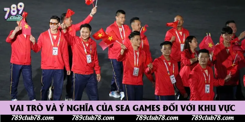 Vai trò và ý nghĩa của SEA Games đối với khu vực