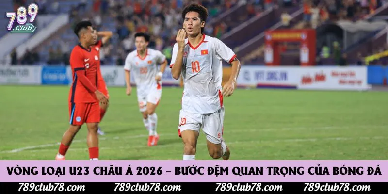 Vòng loại U23 Châu Á 2026 – Bước Đệm Quan Trọng Của Bóng Đá