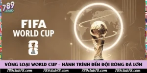 Vòng Loại World Cup – Hành Trình Đến Đội Bóng Đá Lớn