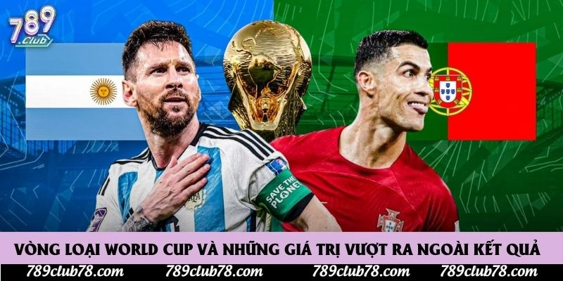 Vòng loại World Cup và những giá trị vượt ra ngoài kết quả